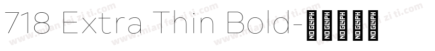 718 Extra Thin Bold字体转换